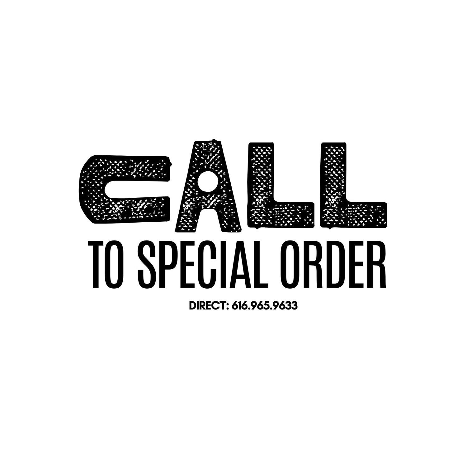 Available - Call To Order!